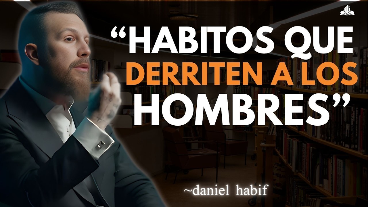 7 HÁBITOS DE LAS MUJERES QUE DERRITEN A LOS HOMBRES | DANIEL HABIF