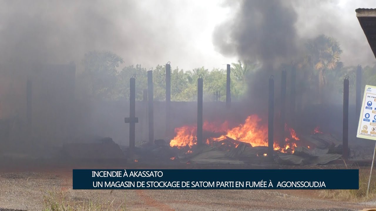 Incendie à Akassato : Un magasin de stockage de SATOM parti en fumée à Agonssoudja