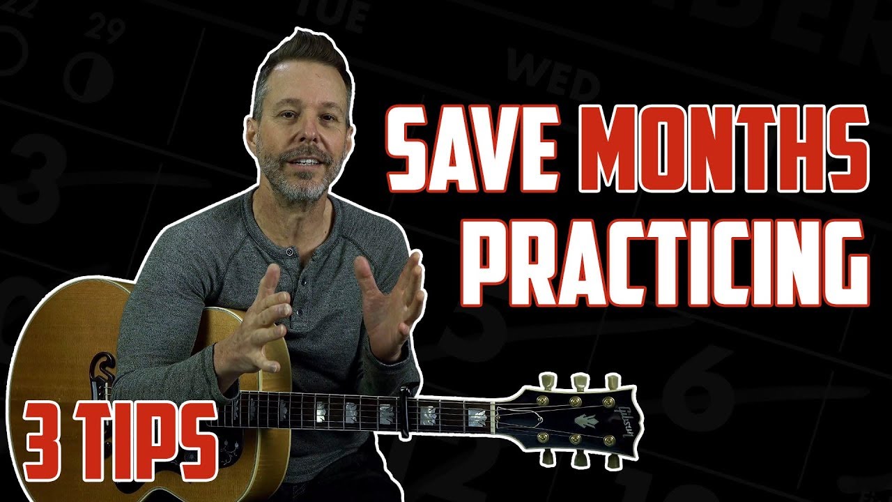 3 Tips to SAVE You Months of Practicing the Guitar