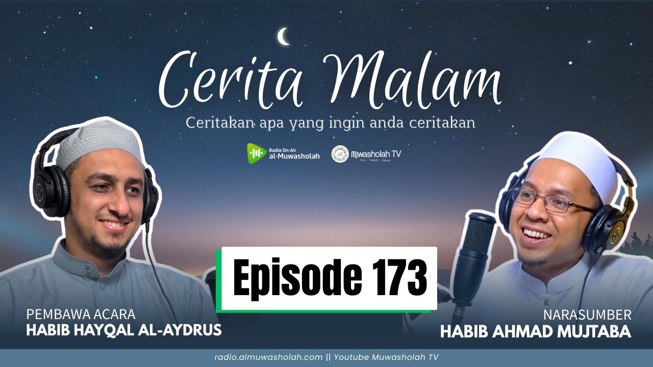 🔴 (LIVE) CERITA MALAM EPISODE 173 || Habib Ahmad Mujtaba bin Shahab & Habib Hayqal Al-Aydrus