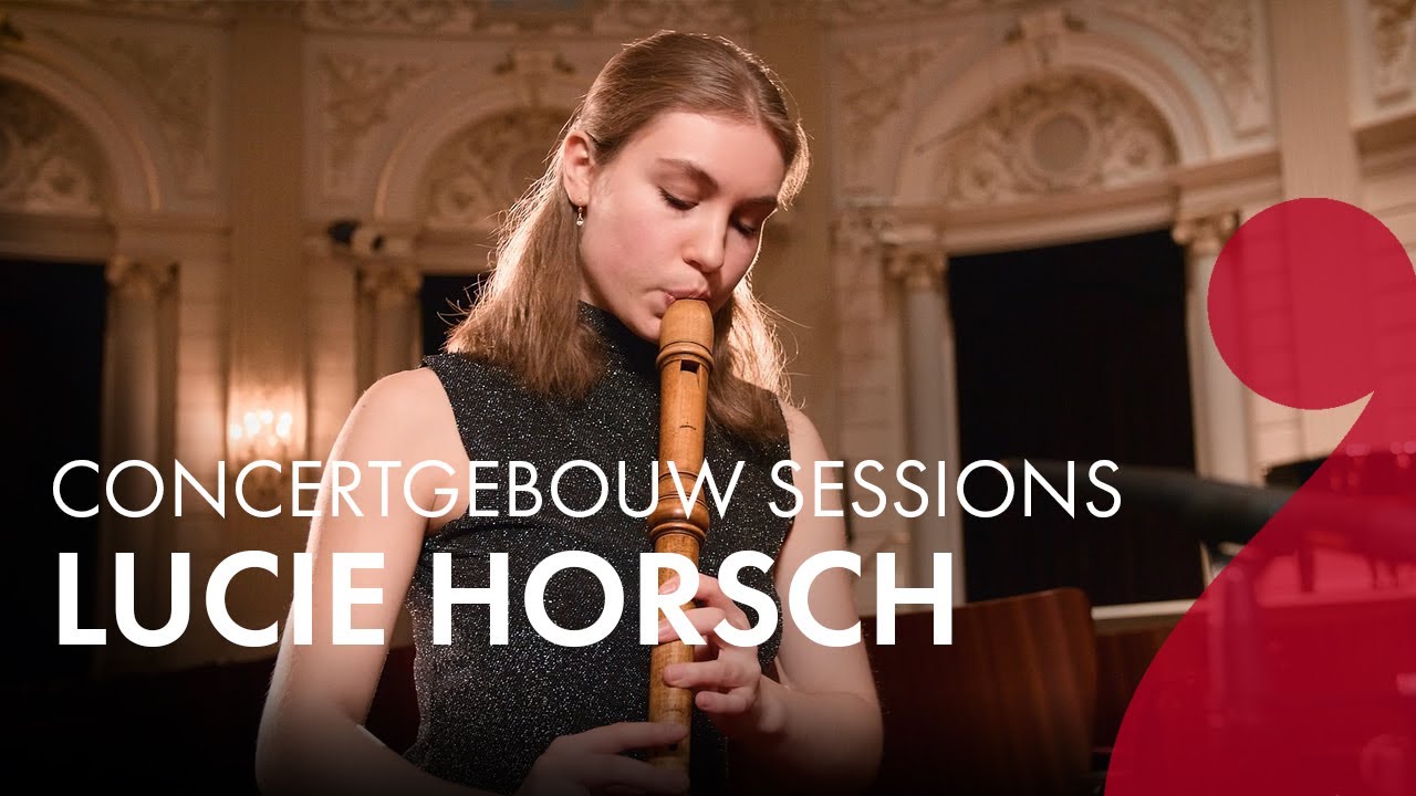 Lucie Horsch - Van Eck, Hotteterre & Debussy - Concertgebouw Sessions