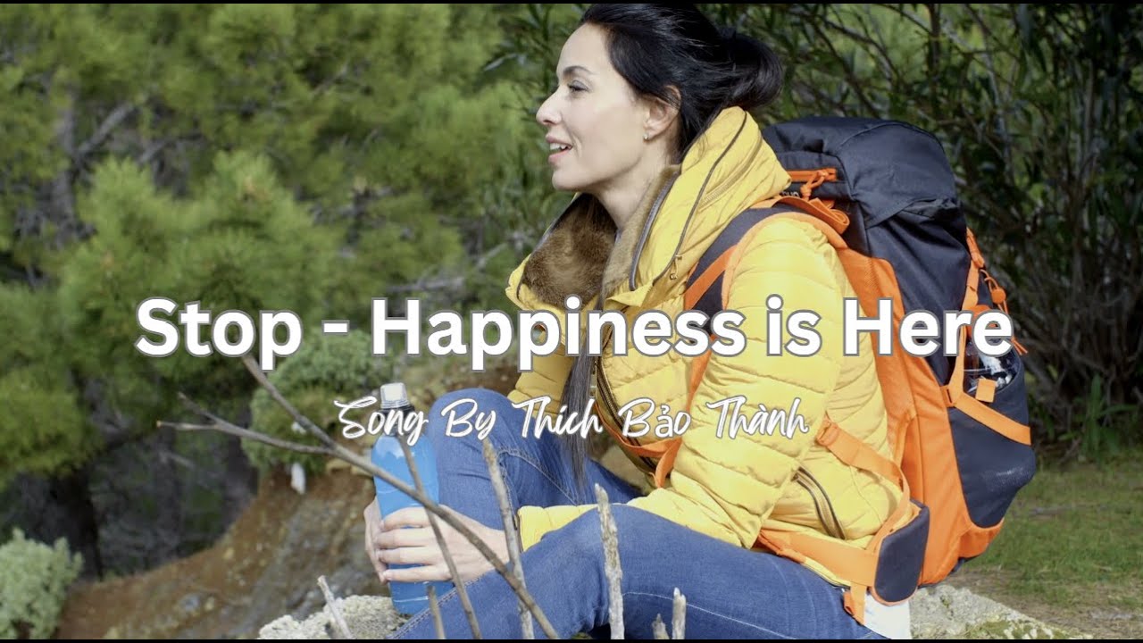 Stop- Happiness is Here by Thich Bao Thanh