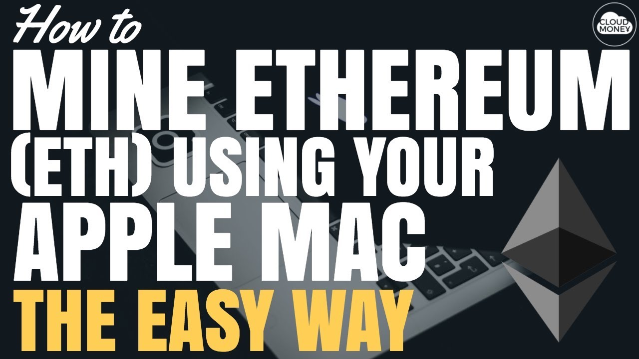 How to Mine Ethereum (ETH) on Your Apple Mac - The Easy Way