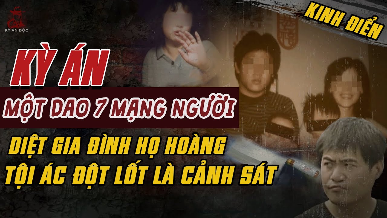 Kỳ Án Trung Quốc: MỘT DAO 7 MẠNG DIỆT MÔN HỌ HOÀNG Tội Ác Đột Lốt Cảnh Sát Ở Quảng Tây #giaimakyan