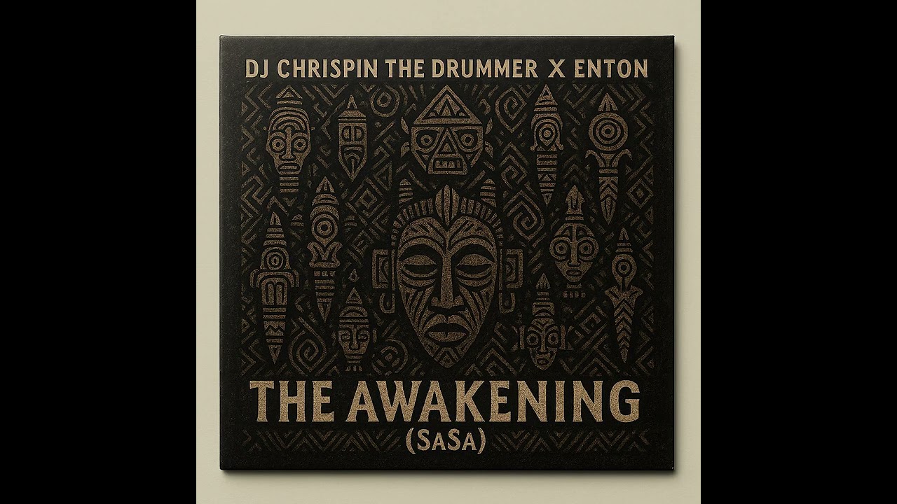 DJ CHRISPIN THE DRUMMER & DJ ENTON - THE AWAKENING (SASA)