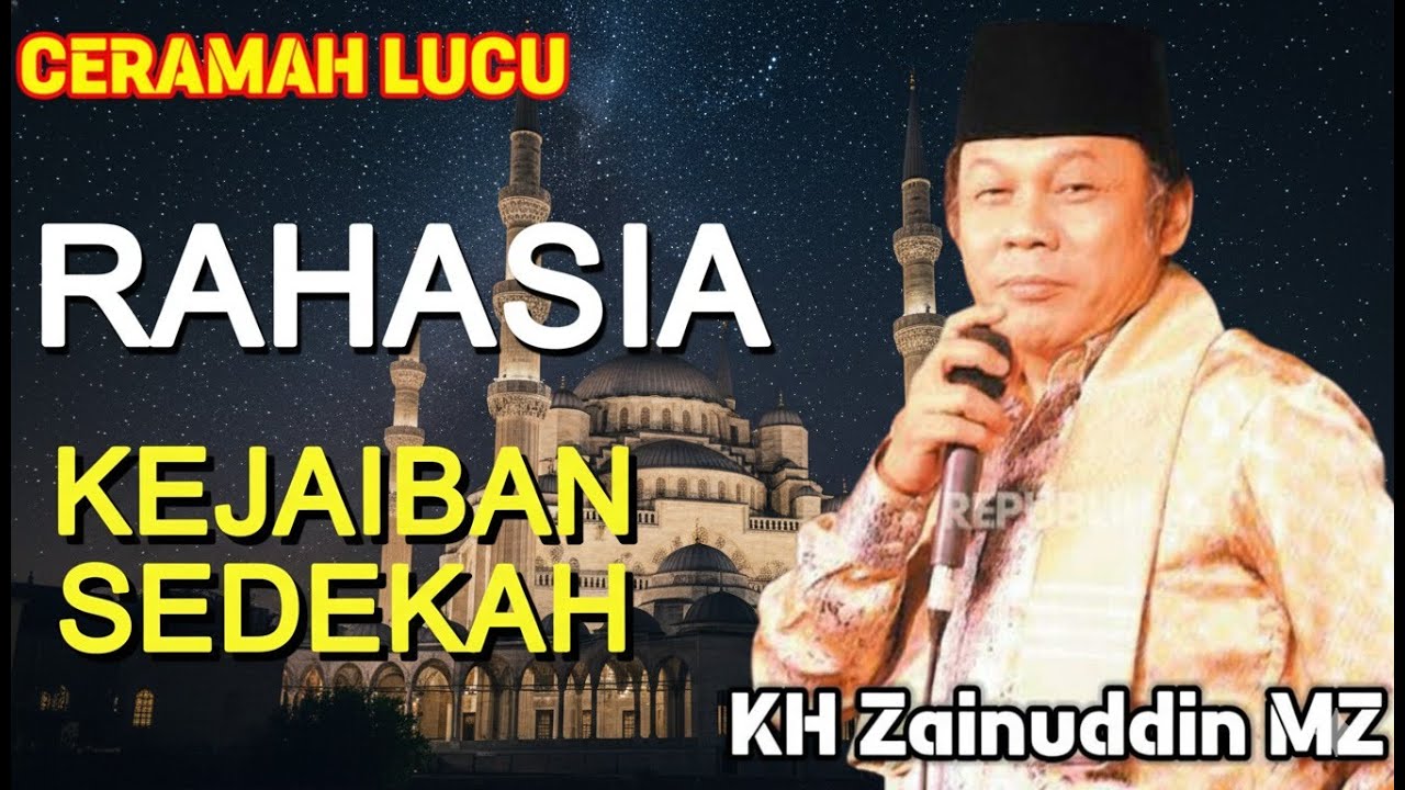RAHASIA KEAJAIBAN SEDEKAH YANG MEMBUKA GERBANG SURGA – KH ZAINUDIN MZ