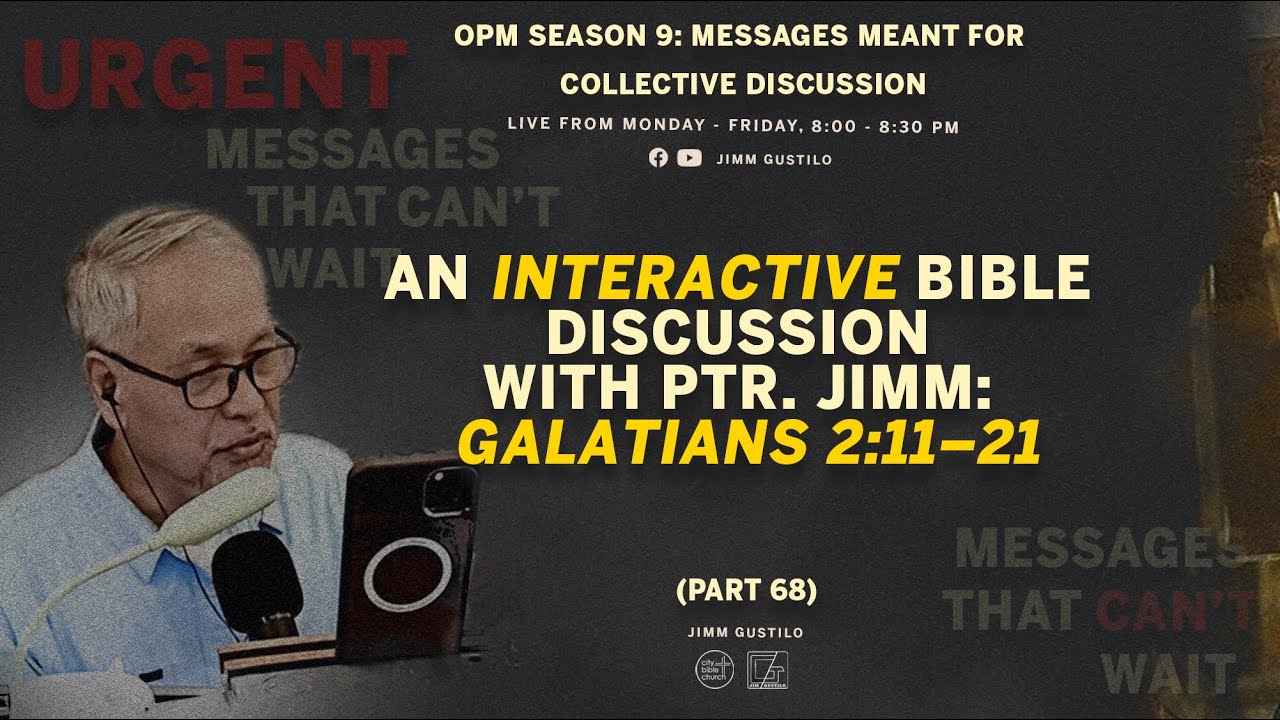 Interactive Discussion with Ptr. Jimm: Galatians 2:11-21