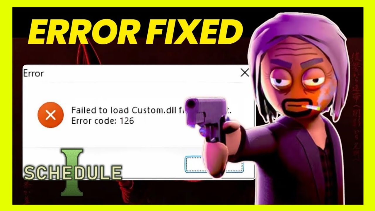 Fix Schedule I Error Code 126: Failed to Load custom.dll (Windows Fix)