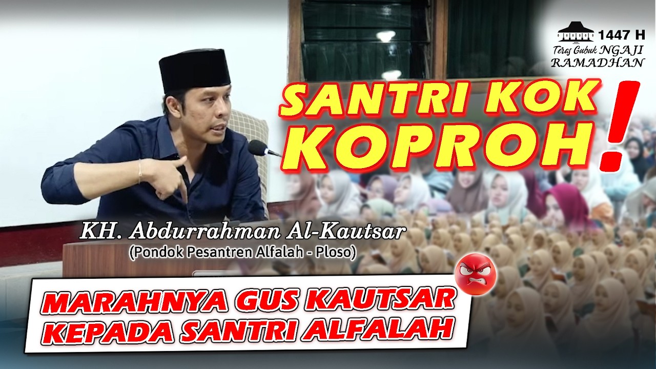 MARAH GUS KAUTSAR KEPADA SANTRI ALFALAH #alfalah #guskautsar
