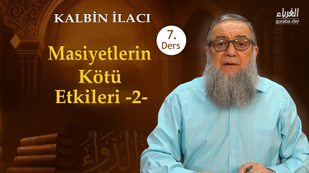 Masiyetlerin Kötü Etkileri -2- | Kalbin İlacı 7. Ders | Şeyh Abdullah Yolcu