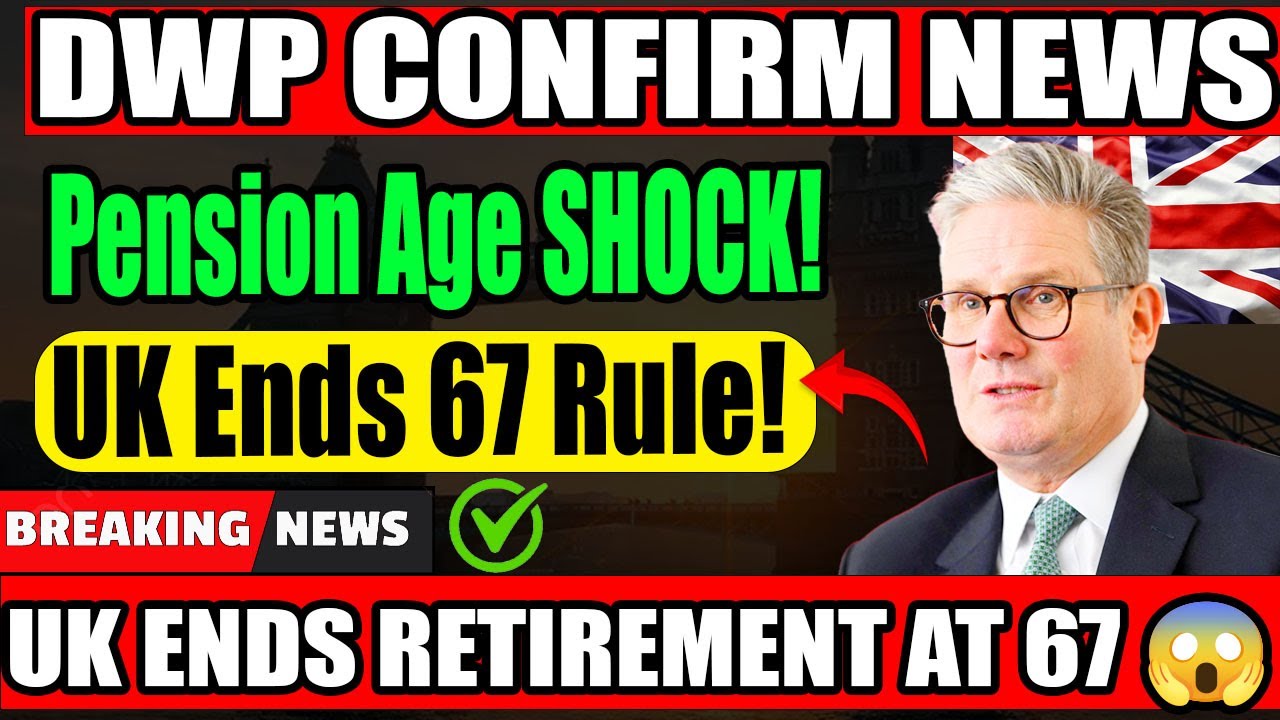 UK Ends Retirement at 67 | New Pension Age Revealed | Big Changes for UK Workers