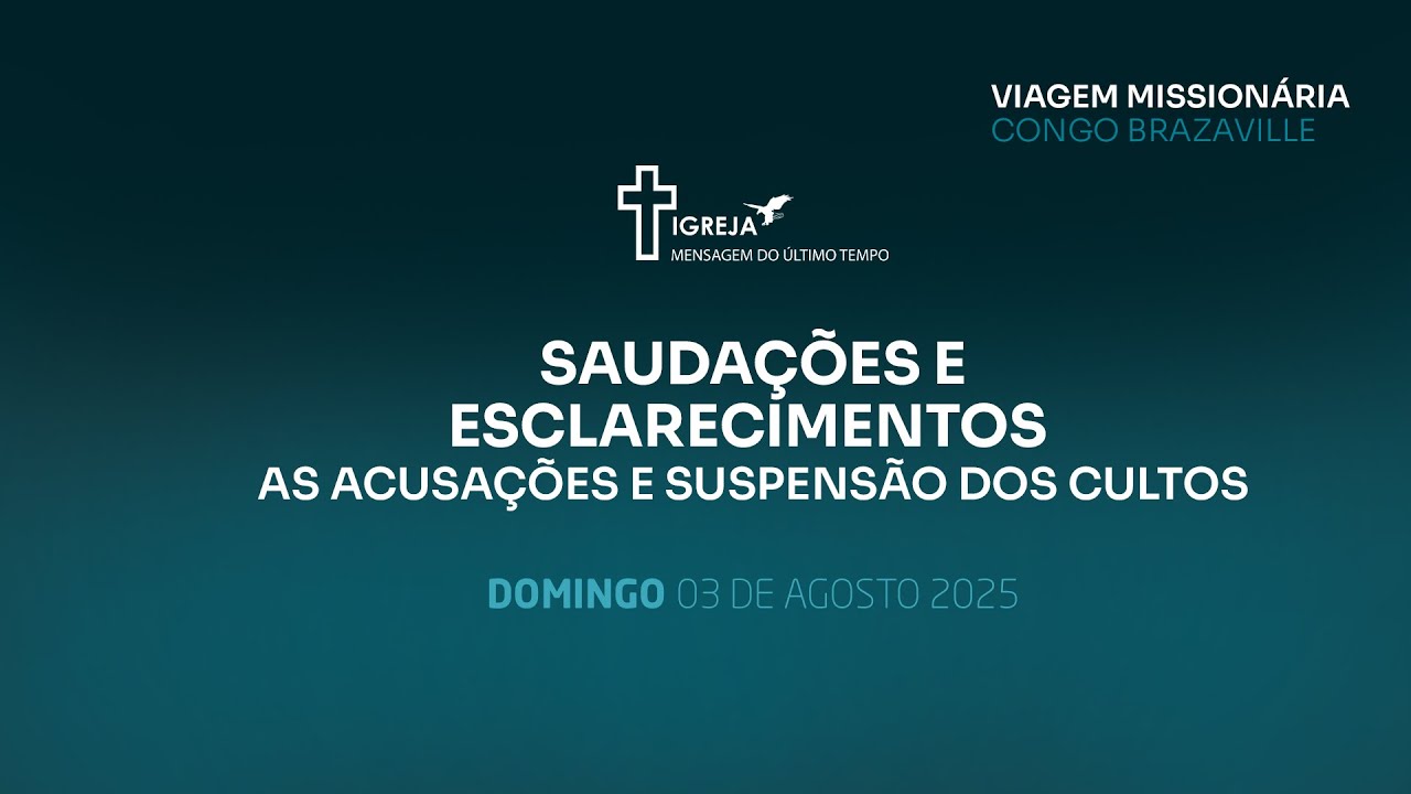 SAUDAÇÕES E ESCLARECIMENTOS AS ACUSAÇÕES E SUSPENSÃO DOS CULTOS