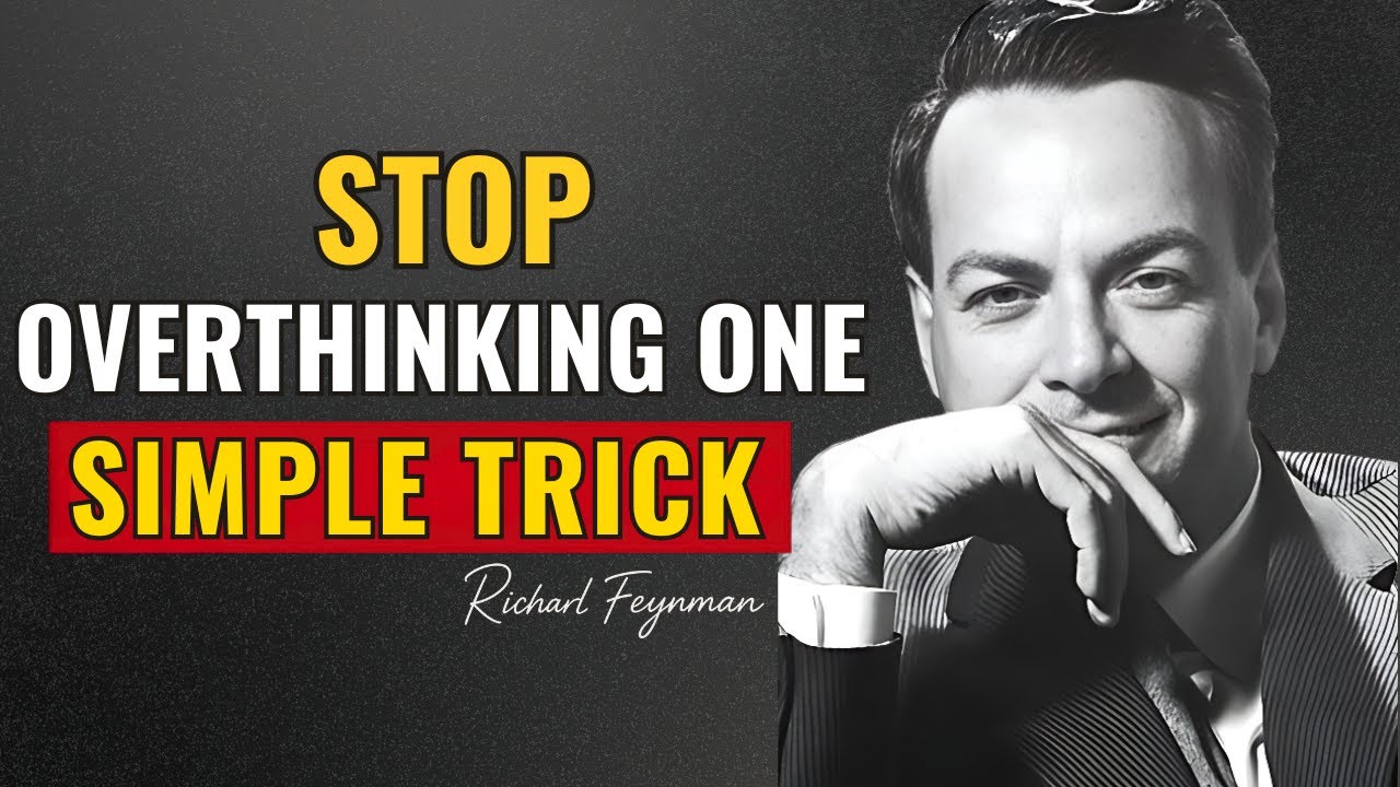 STOP Overthinking &mdash; Feynman's SECRET to CLEAR THINKING