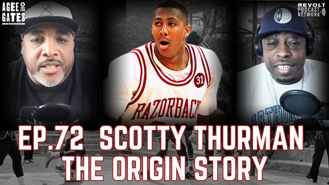 Ep. 72. Scotty Thurman - Arkansas Razorback Legend  - Origin Story - Re-Release Part 1 #hoopdreams