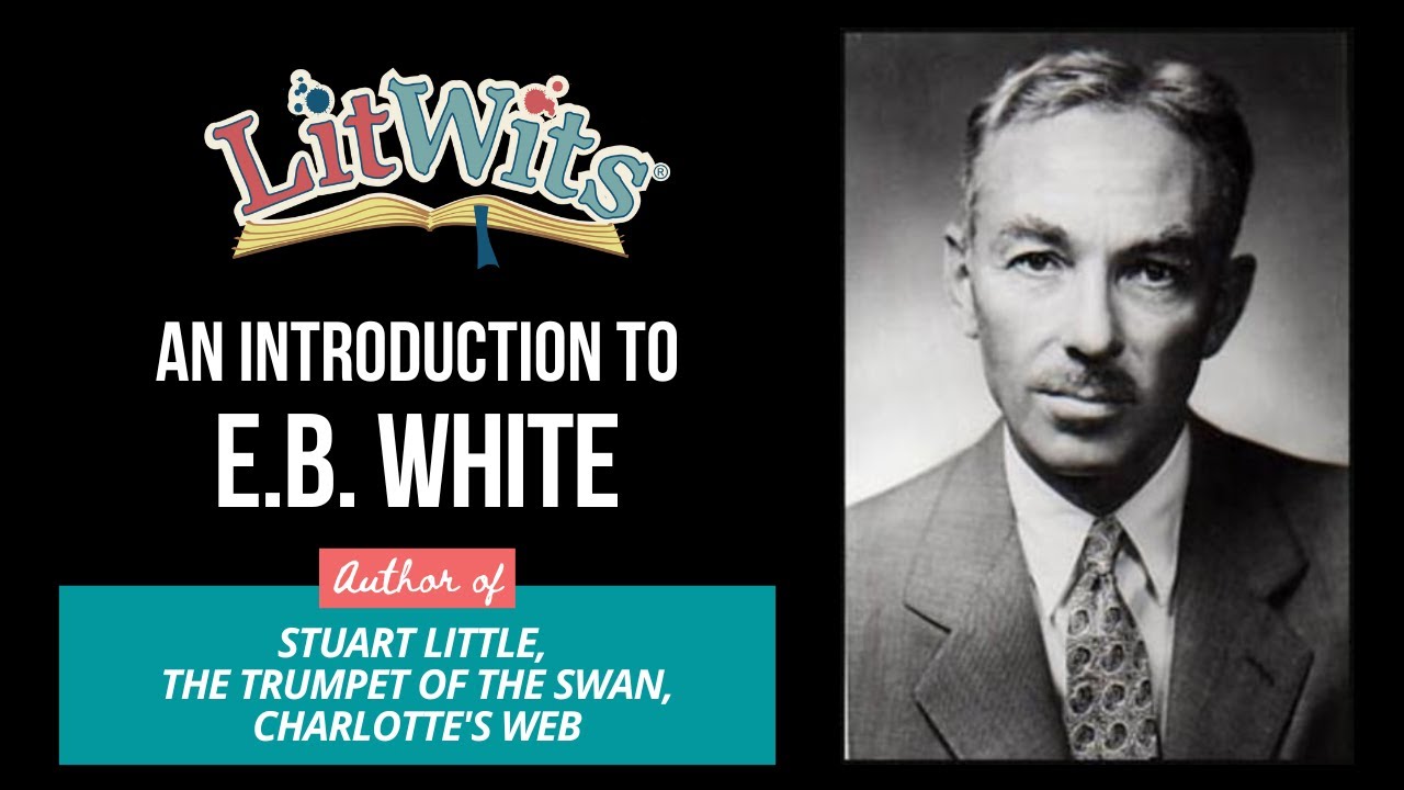E.B. White - author of Stuart Little, The Trumpet of the Swan, and Charlotte's Web | mini-biography