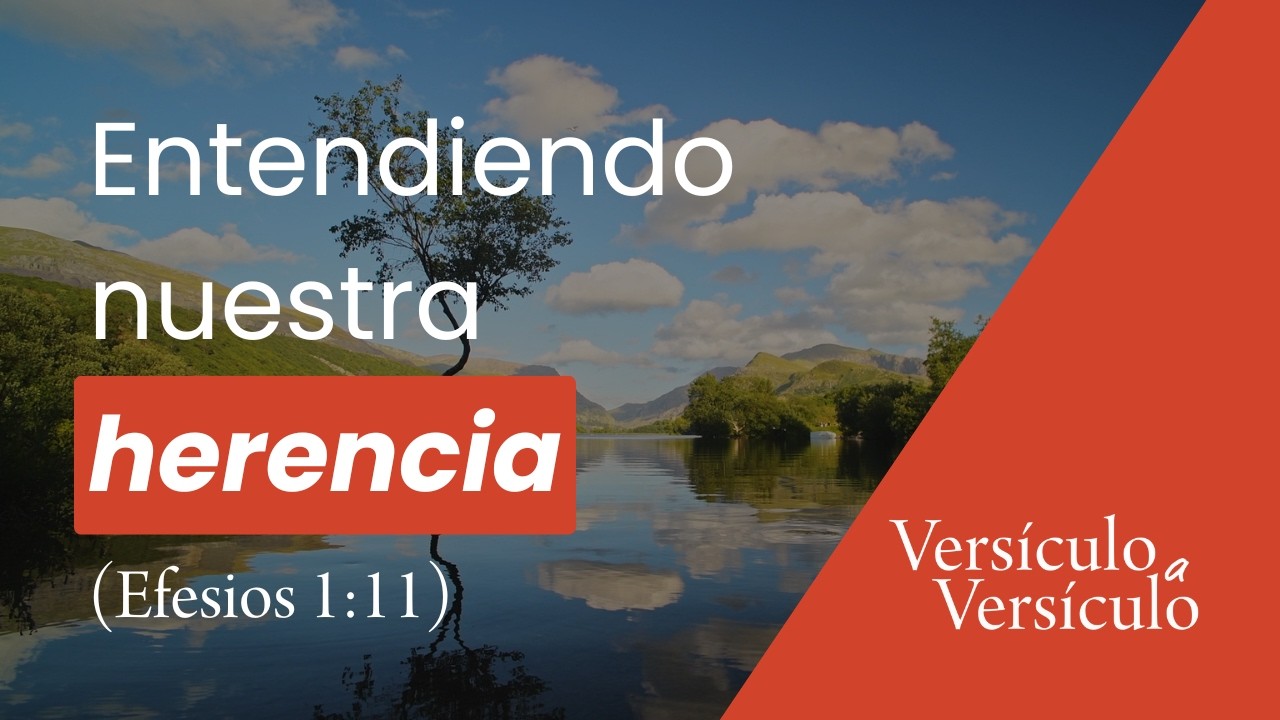Nuestra herencia (Efesios 1:11) | Versículo a Versículo