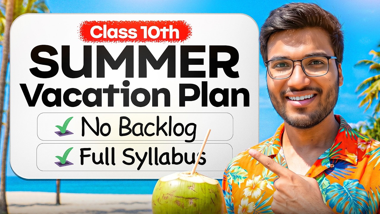 Complete Your Class 10 Syllabus Before School Starts (Summer Vacation Study Plan)