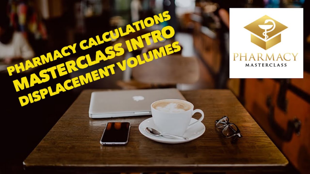 Pharmacy Masterclass Calculations Introduction - Displacement Volumes