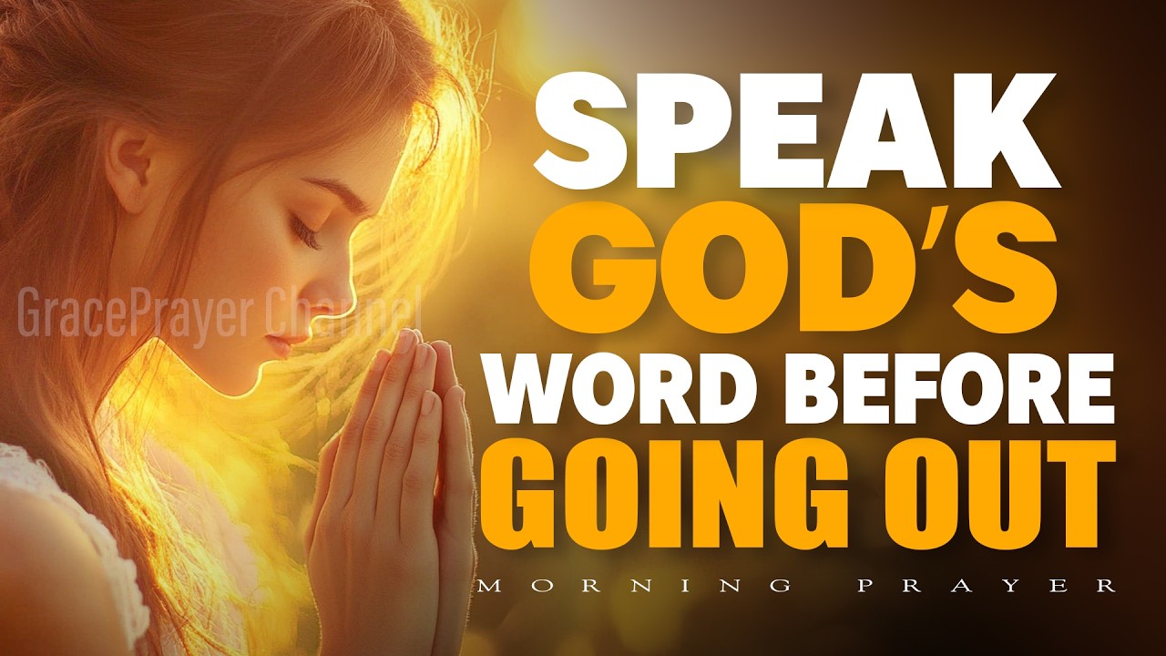 Speak God&rsquo;s Word Before Going Out | Morning Prayer for Healing, Strength, and Renewal