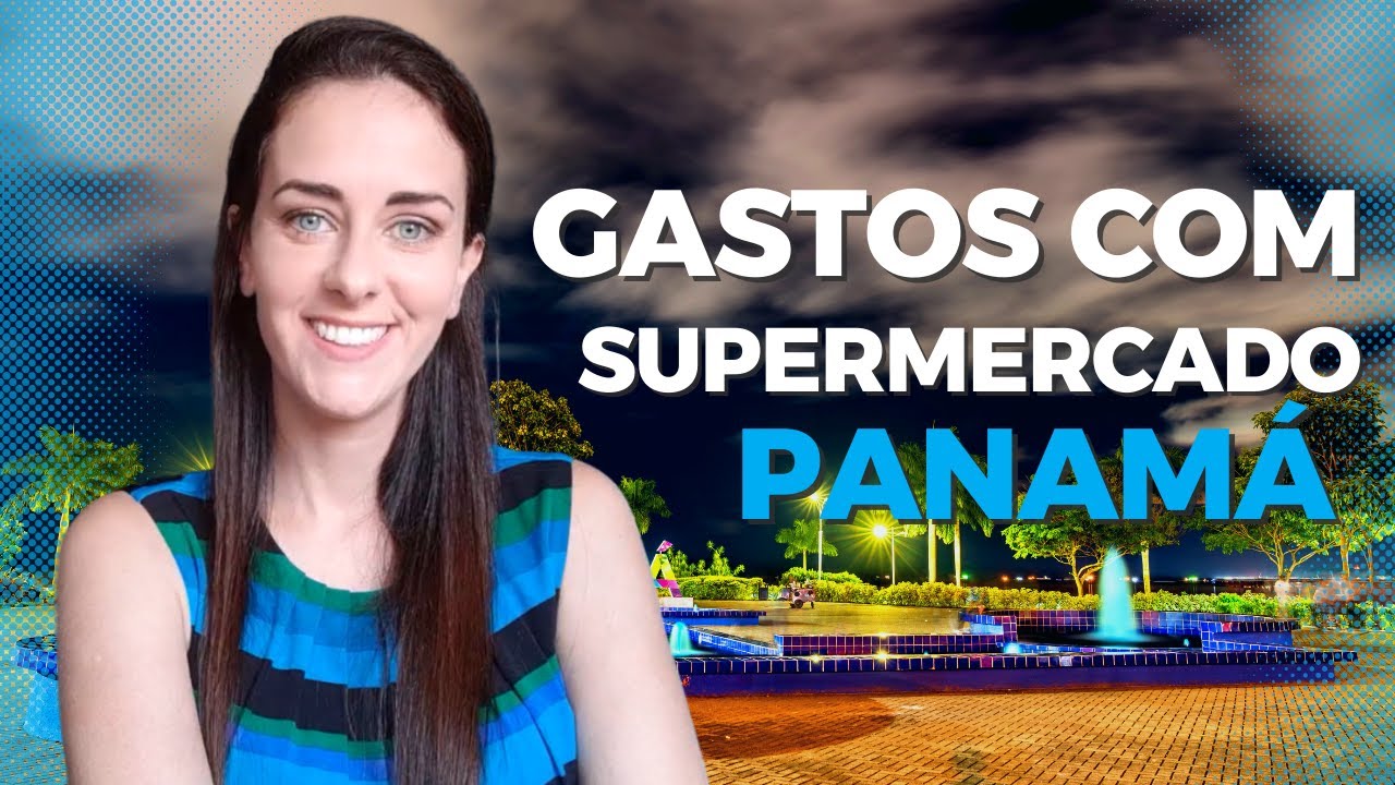 😎 PANAMA 🇵🇦 | CUSTO de VIDA no PANAMÁ - Despesas com Supermercado