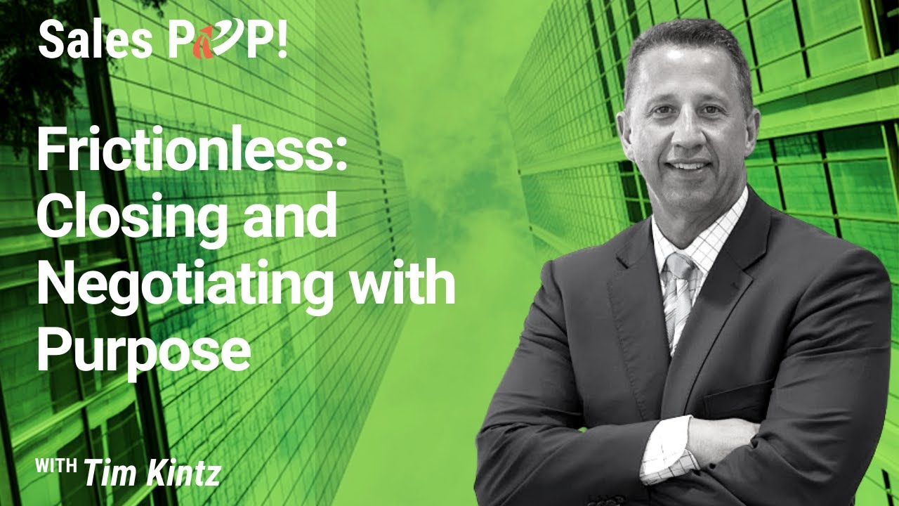 Frictionless: Closing and Negotiating with Purpose with Tim Kintz