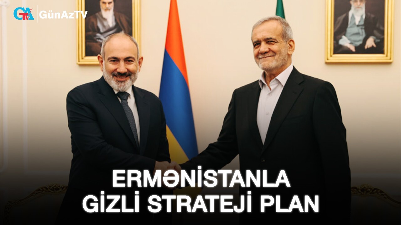 İRAN CƏNUBİ QAFQAZDA İKİLİ OYUN QURUR: ERMƏNİSTANLA GİZLİ STRATEJİ PLAN