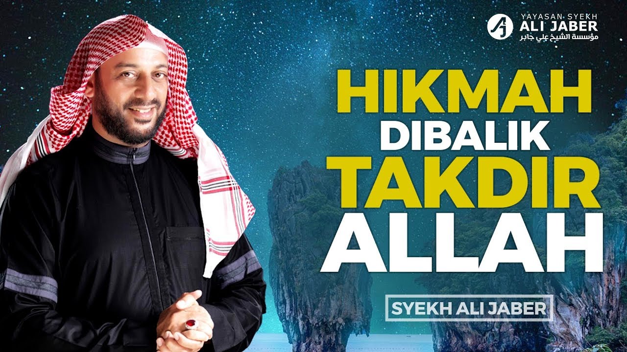 HIKMAH DIBALIK TAKDIR ALLAH - SYEKH ALI JABER