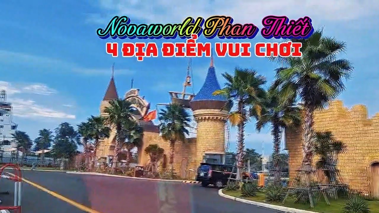 Novaworld Phan Thiết - 4 địa điểm vui chơi