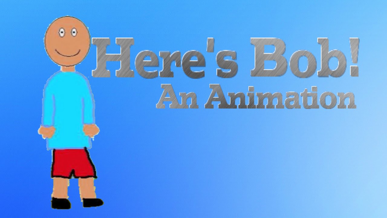 Here's Bob! (An Animation)