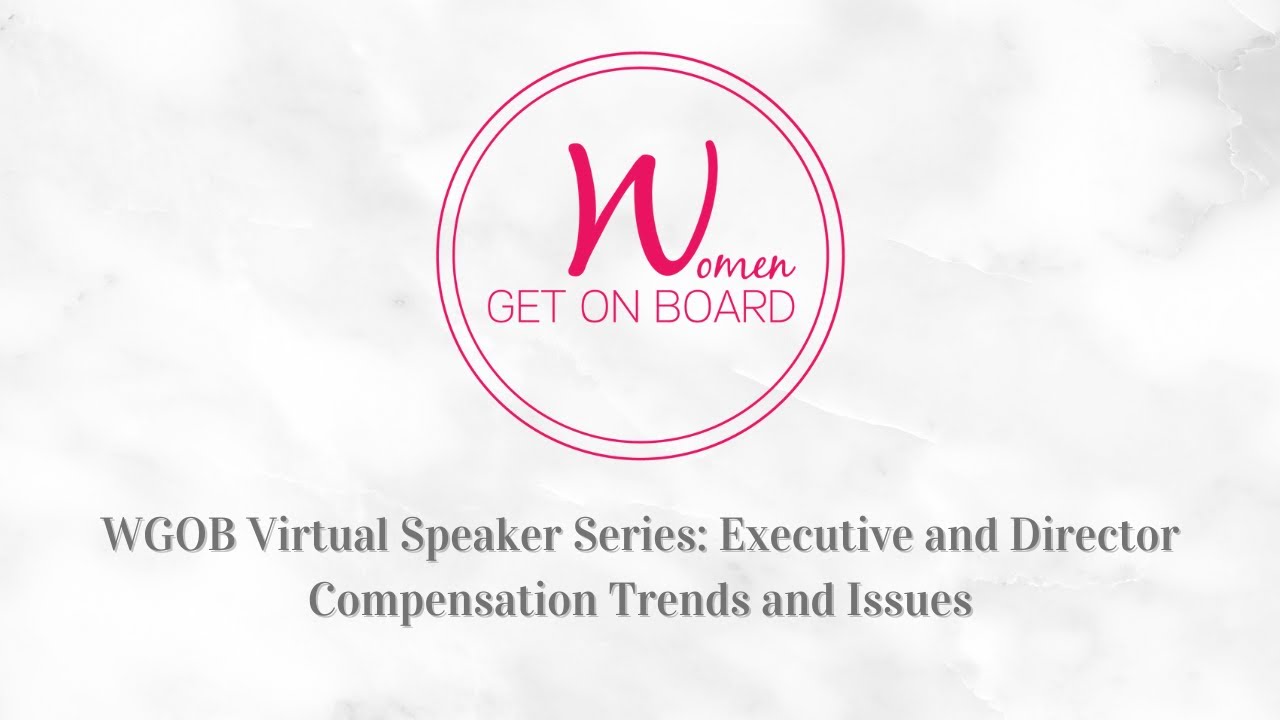 WGOB Speaker Series: Executive and Director Compensation Trends and Issues