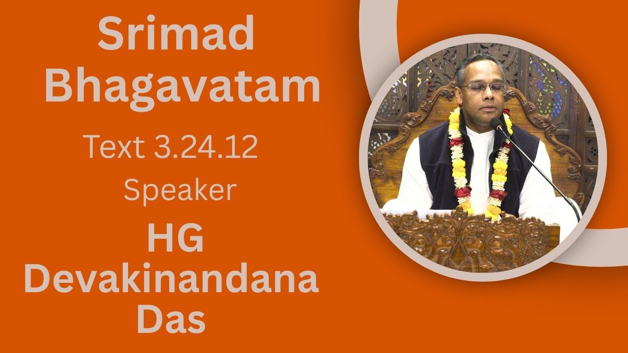Srimad Bhagavatam Text 3.24.12 Speaker - HG Devakinandana Das