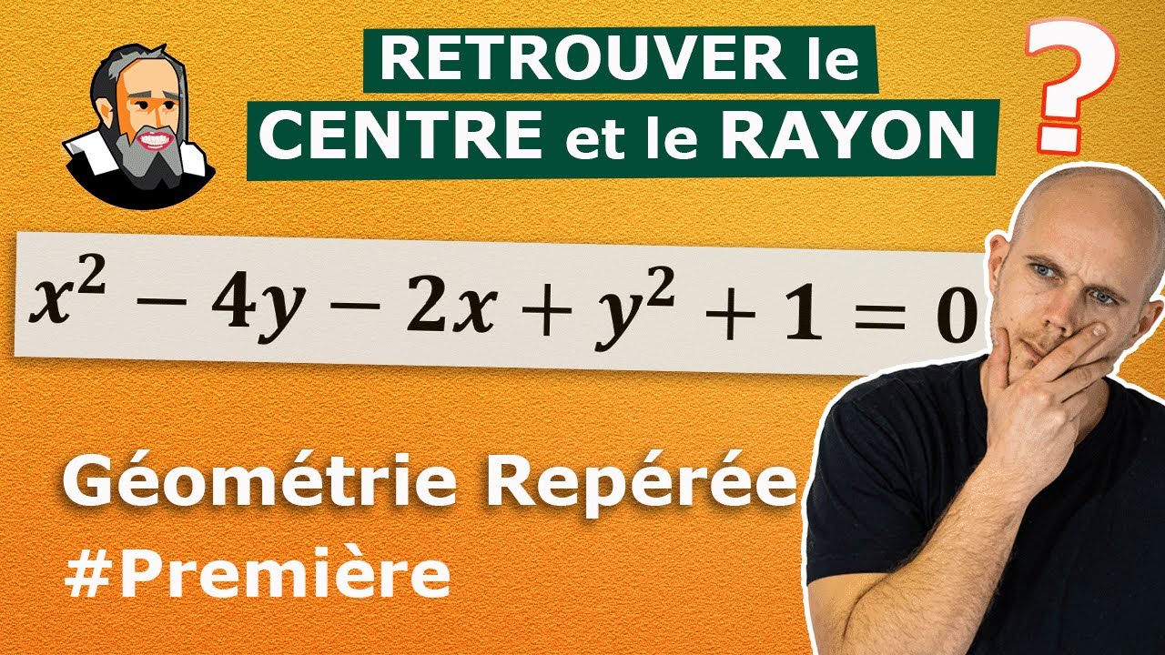 Trouver le CENTRE et le RAYON d'un CERCLE à partir de son Équation - Exercice Corrigé - Première
