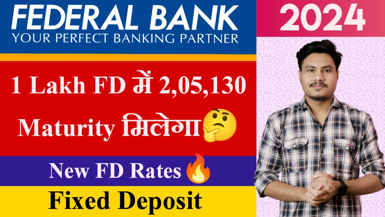 Federal Bank Fixed Deposit Interest Rates 2024 | Federal Bank FD Features, Benefits | Federal Bank