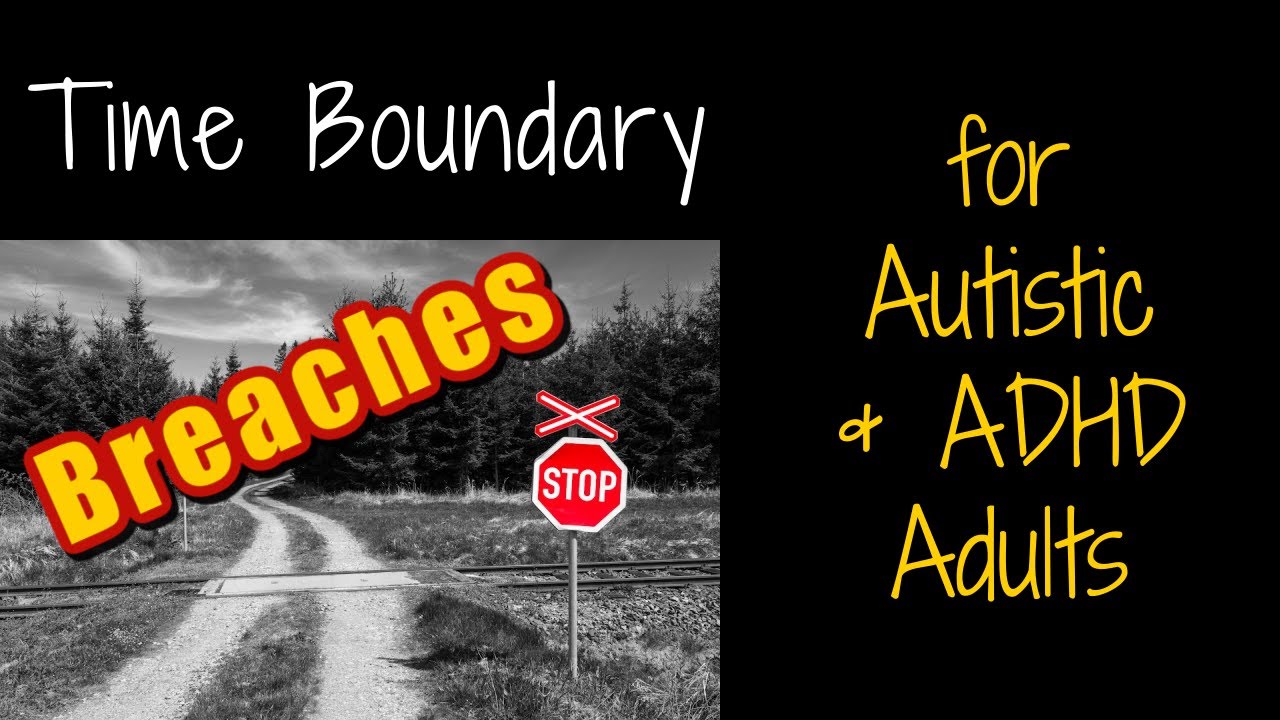 Time Boundaries for Autistic & ADHD Adults