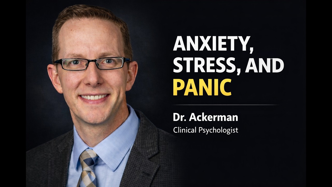Exploring Anxiety, Panic, and Mental Health with Dr. Ackerman