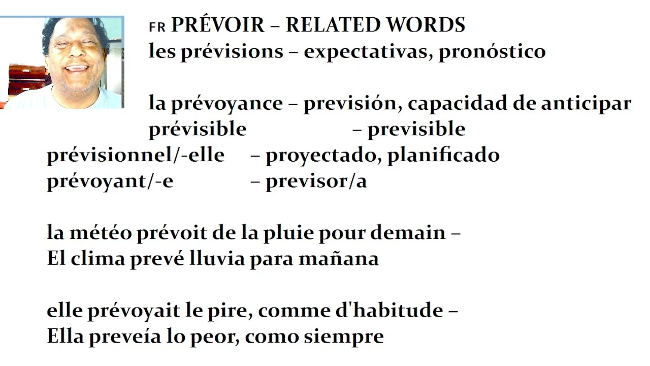 PALABRAS QUE VIENEN DEL VERBO  PREVOIR  ( PREVER)  EN FRANCES