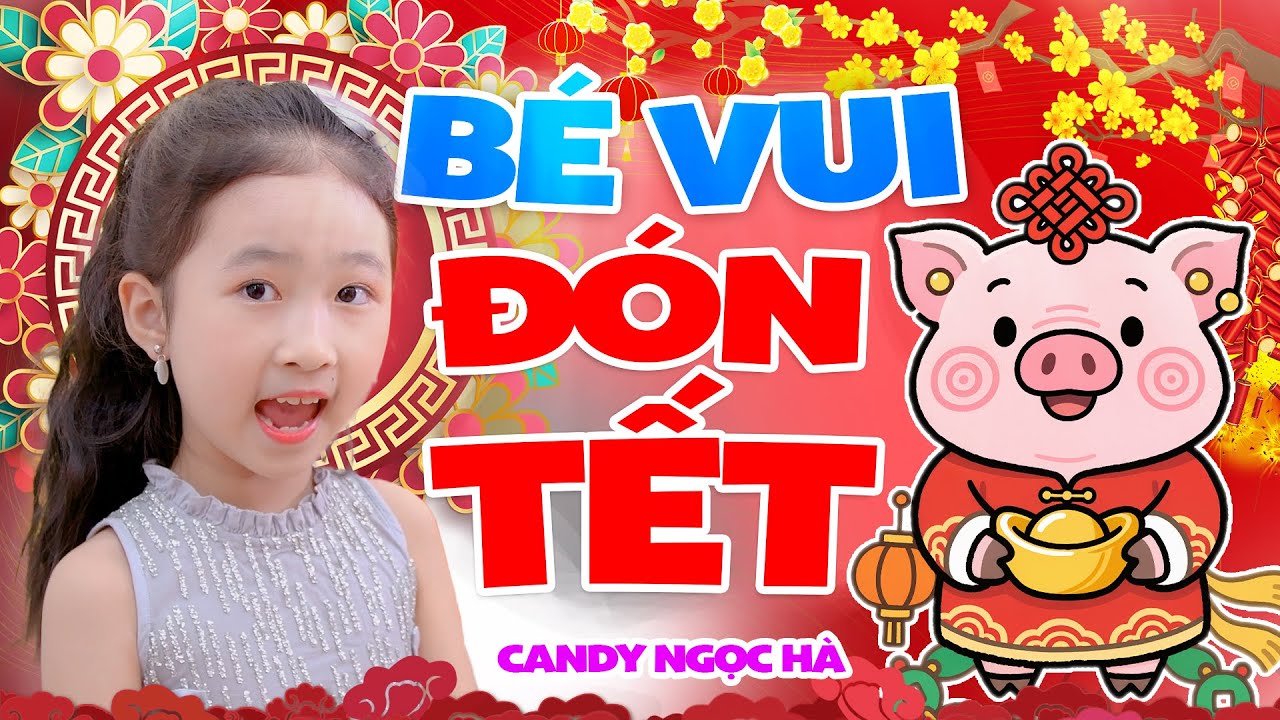 Chúc Xuân - Nhạc Tết Thiếu Nhi Sôi Động Nhất 2026, Bé Nghe Vui Tết | Candy Ngọc Hà
