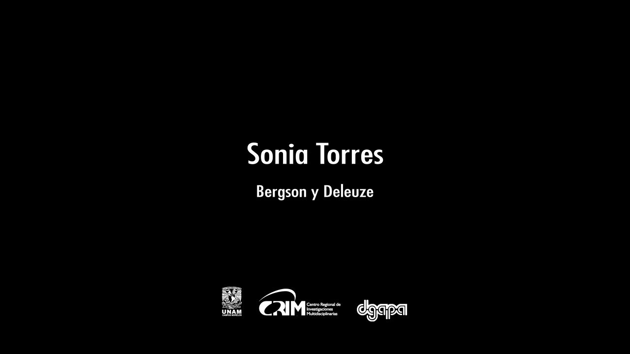 Bergson y Deleuze. Sonia Torres