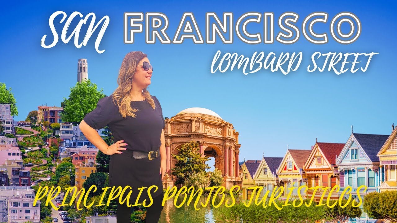 O que fazer em San Francisco com a Lombard Street, Palace of Fine Arts, Torre Coit e Painted Ladies