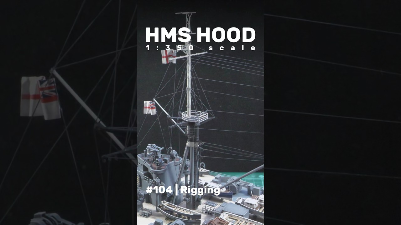 HMS Hood: Part 104 - Rigging & Completing the Model #scalemodel #ww2 #battlecruiser