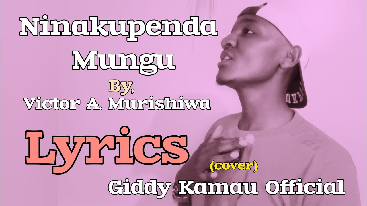 Ninakupenda Mungu // by; Victor A. Murishiwa // cover by; Giddy Kamau Official 