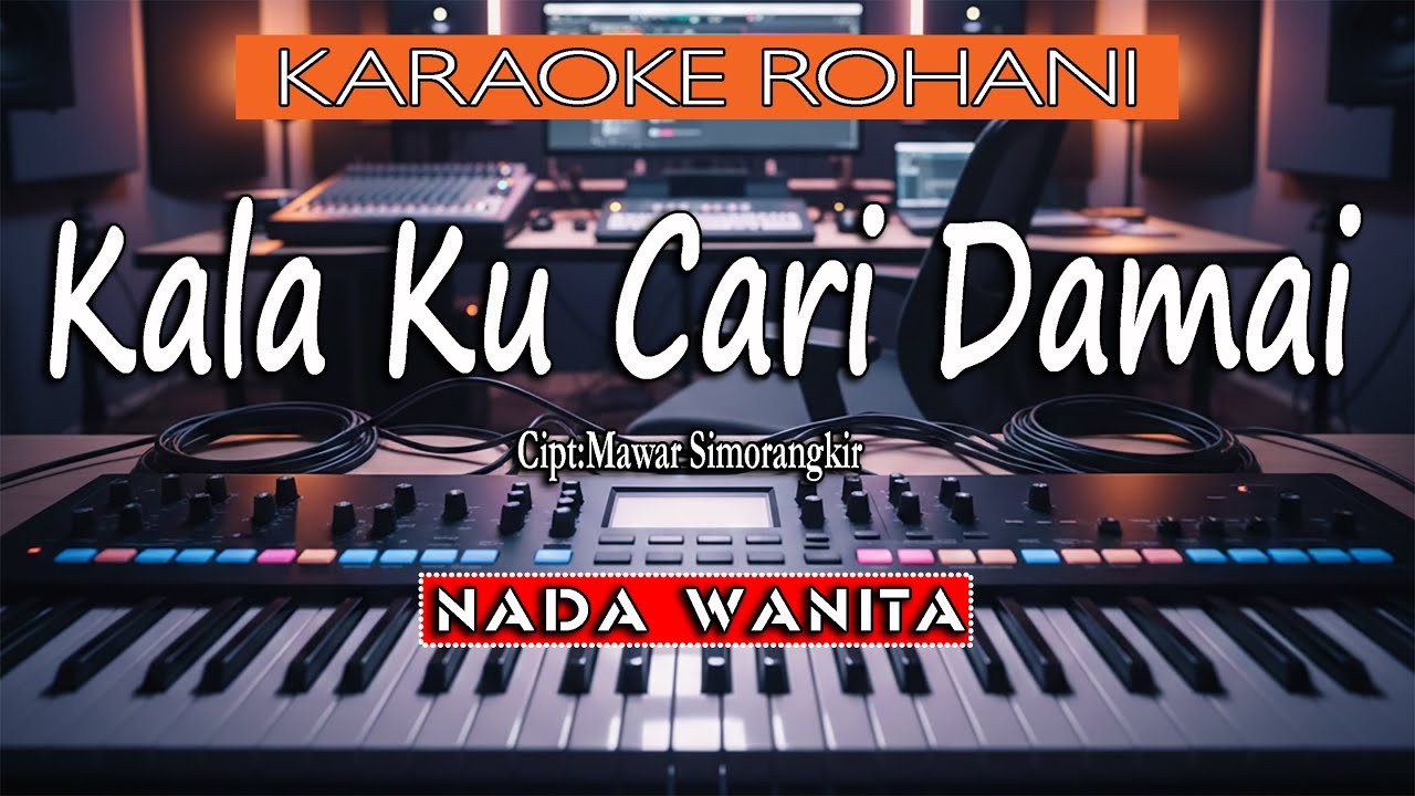 Kala Ku Cari Damai-Nada Wanita(D=1)-Karaoke Rohan iLirik Lagu Rohani HD
