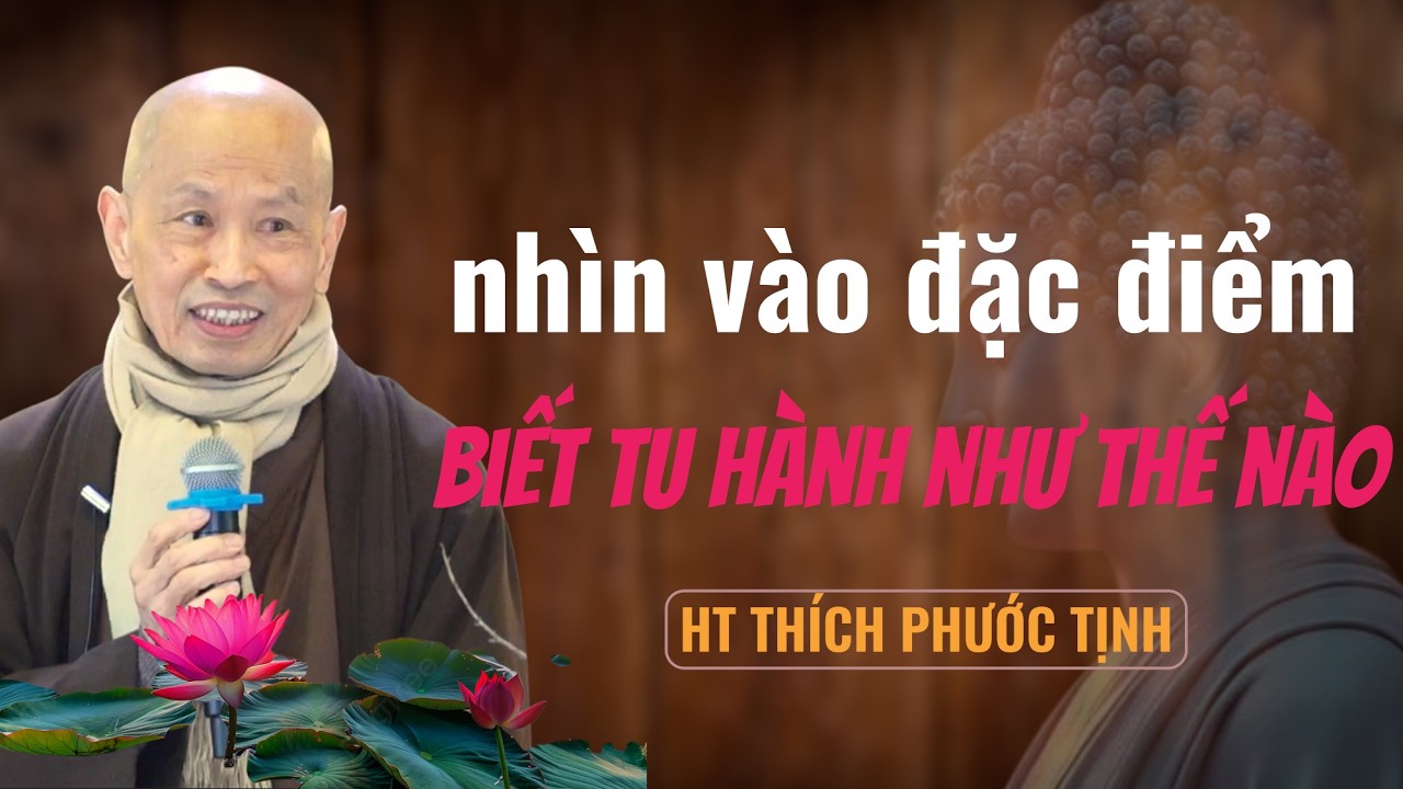 Nhìn vào đặc điểm này biết TU HÀNH đến đâu | HT Thích Phước Tịnh giảng