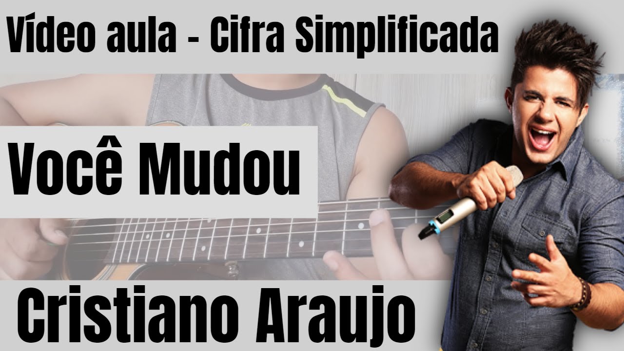 Como tocar a música você mudou no violão - Cristiano Araujo - Cifra Simplificada - Cifra Sertaneja