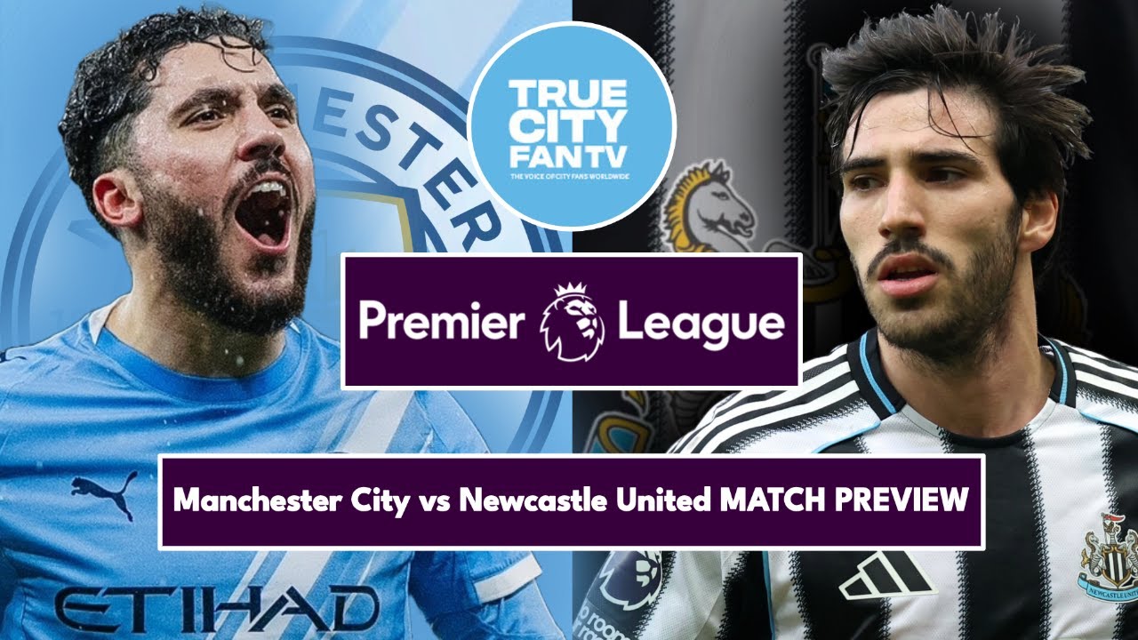 YET ANOTHER.... Manchester City vs Newcastle United MATCH PREVIEW