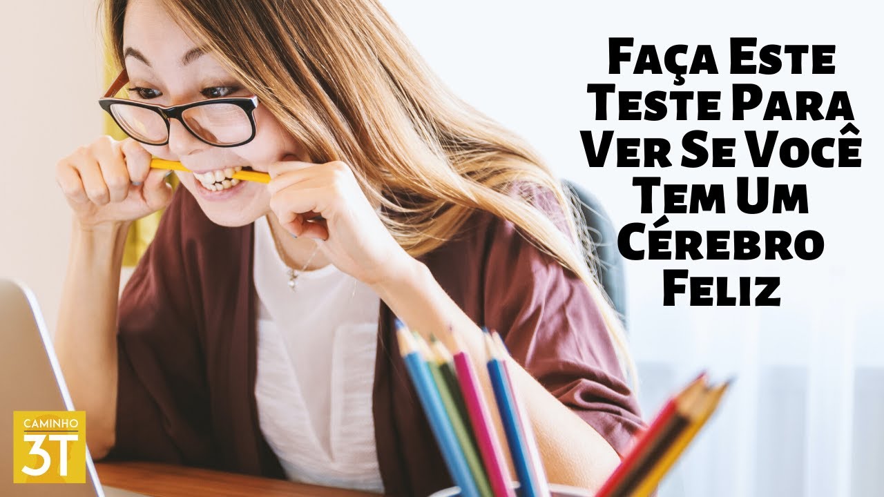 Faça Este Teste Para Ver Se Você Tem Um Cérebro Feliz