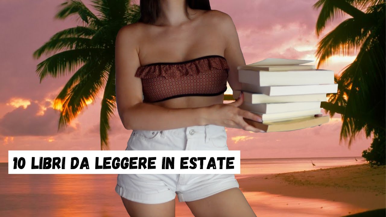 10 LIBRI DA LEGGERE IN ESTATE 🏝