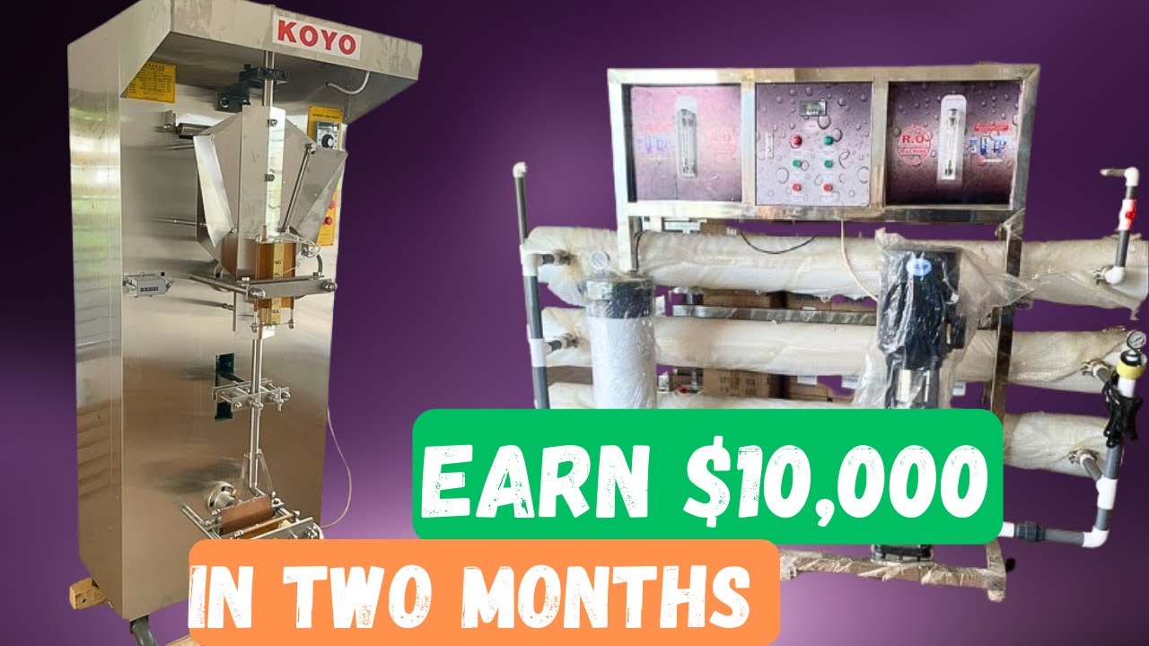 Make $10,000 in TWO MONTHS with Sachet Water Production!