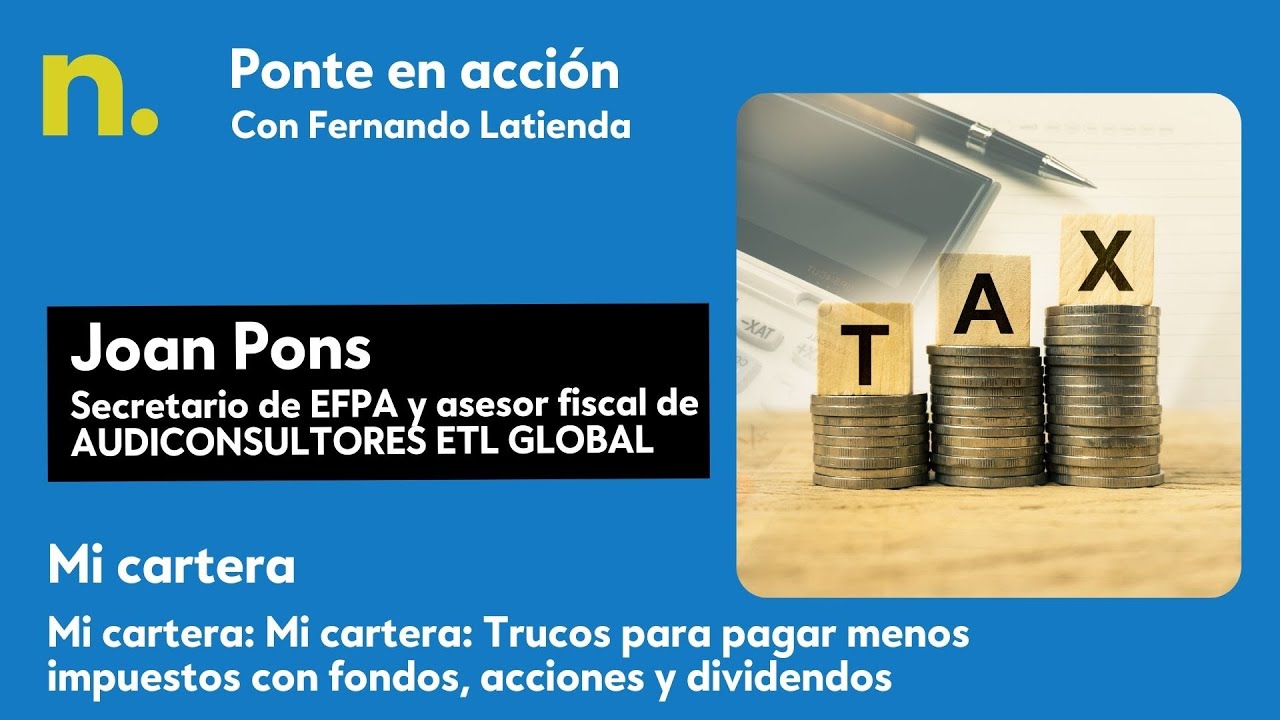 Mi cartera: Trucos para pagar menos impuestos con fondos, acciones y dividendos