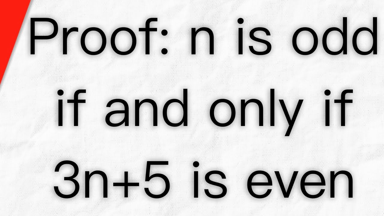 Proof: n is Odd if and only if 3n+5 is Even